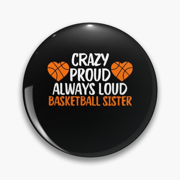 Item preview, Crazy Proud Always Loud Basketball Sister Funny Basketball Sister Gift designed and sold by lou731.
