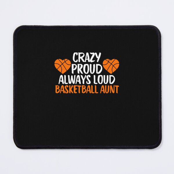 Item preview, Crazy Proud Always Loud Basketball Aunt Funny Basketball Aunt Gift designed and sold by lou731.