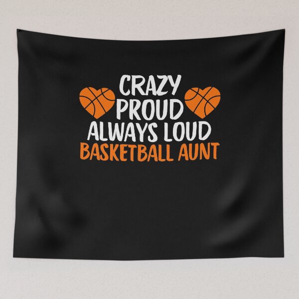 Item preview, Crazy Proud Always Loud Basketball Aunt Funny Basketball Aunt Gift designed and sold by lou731.