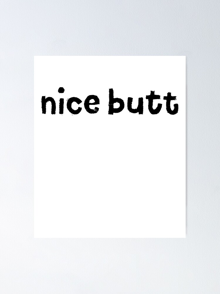 Nice Butt - Great For Funny Jokes Nice Butt - Great For Funny Jokes