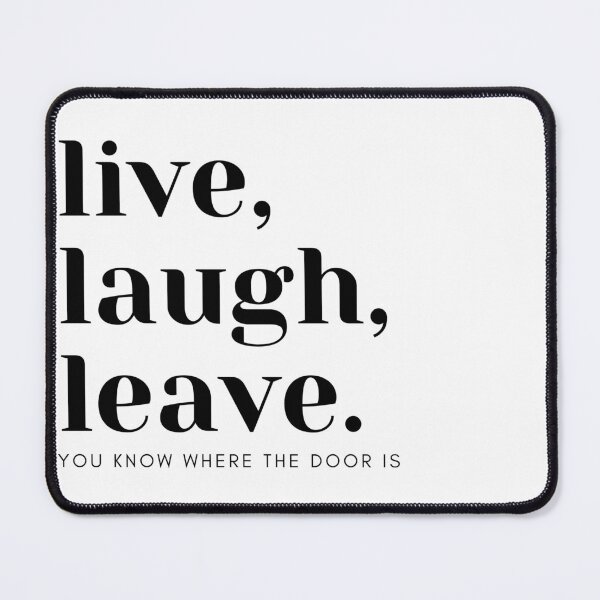 Item preview, Live, Laugh, Leave. designed and sold by Mediastinum.