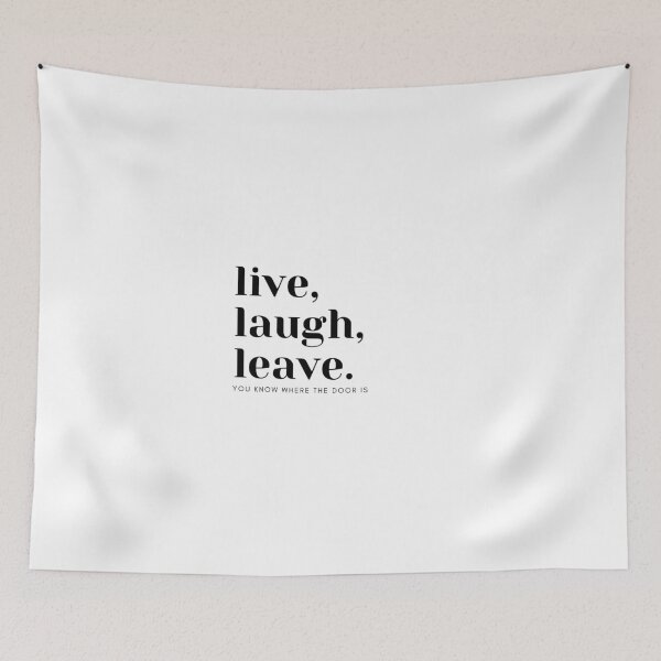 Item preview, Live, Laugh, Leave. designed and sold by Mediastinum.