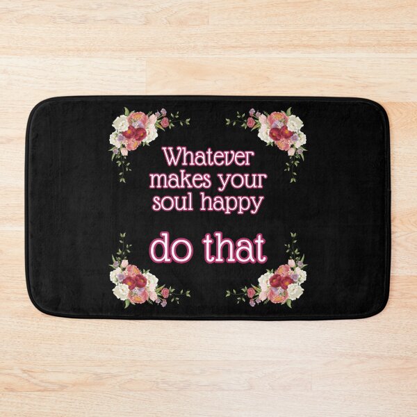 Item preview, Whatever makes your soul happy - do that designed and sold by UnCoverDesign.