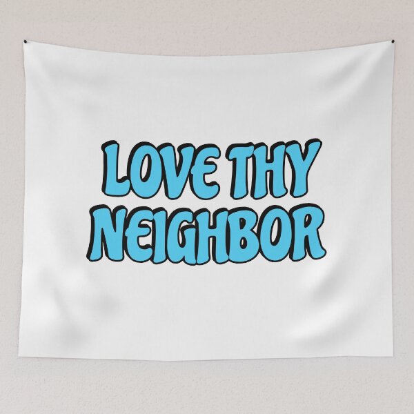 Item preview, Love thy neighbor  designed and sold by Inspirationmotivation.