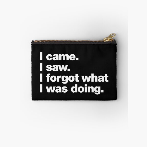 Item preview, I came. I saw. I forgot what I was doing. designed and sold by chestify.