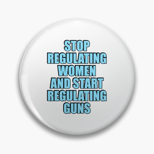 Item preview, Stop Regulating Women And Start Regulating Guns designed and sold by Inspirationmotivation.
