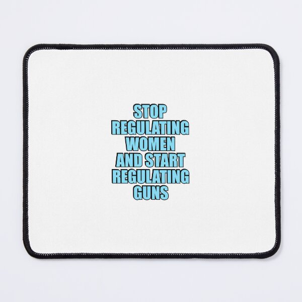 Item preview, Stop Regulating Women And Start Regulating Guns designed and sold by Inspirationmotivation.