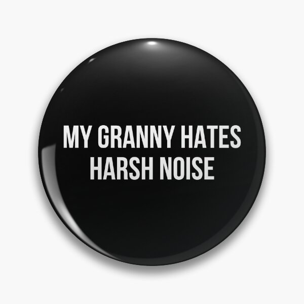 Item preview, My granny hates harsh noise designed and sold by Ruggine.