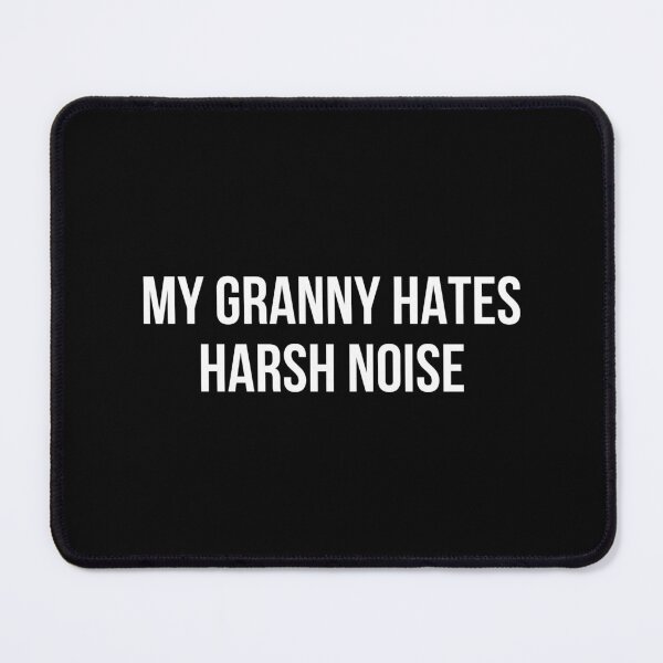 Item preview, My granny hates harsh noise designed and sold by Ruggine.