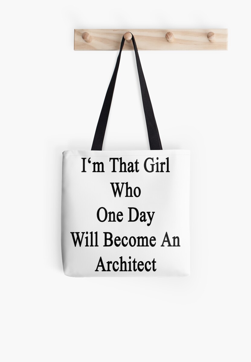 Become An Architect i'm that girl who one day will become an architect " tote bags Become An Architect i'm that girl who one day will become an architect " tote bags
