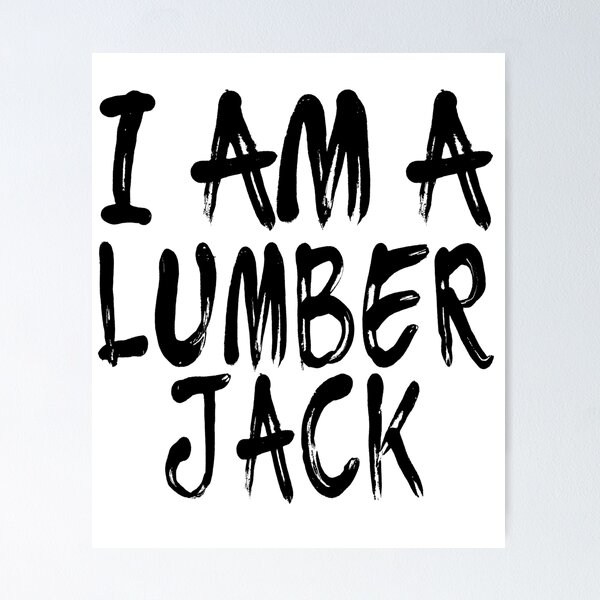 Item preview, I Am A Lumberjack designed and sold by GoJobs.