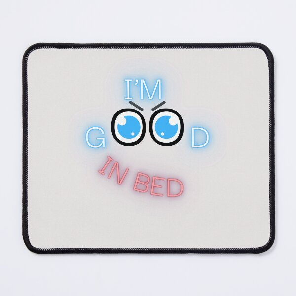 Item preview, I AM GOOD IN BED  designed and sold by JarredDoll.