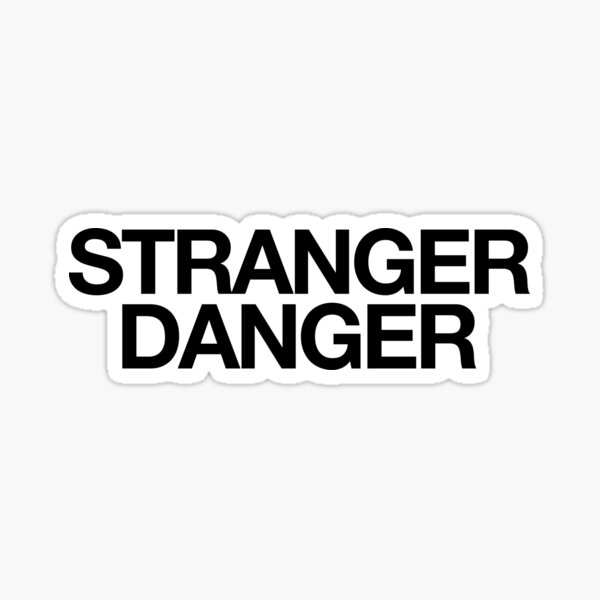Stranger Danger : Sarcastic Jokes Sticker