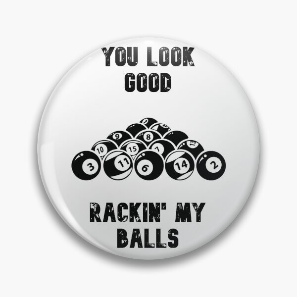 Item preview, You Look Good Rackin' My Balls designed and sold by Daxter2405.
