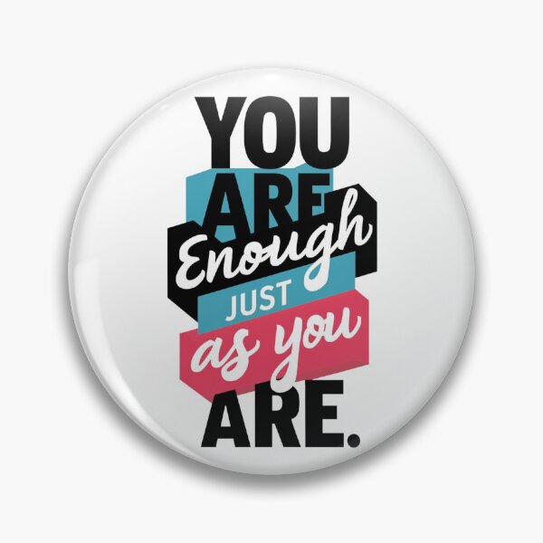 Item preview, YOU ARE ENOUGH JUST AS YOU ARE. designed and sold by PGAart.