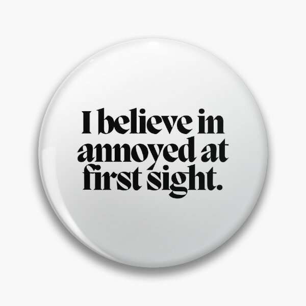 Item preview, I believe in annoyed at first sight.  designed and sold by CharmStudio.