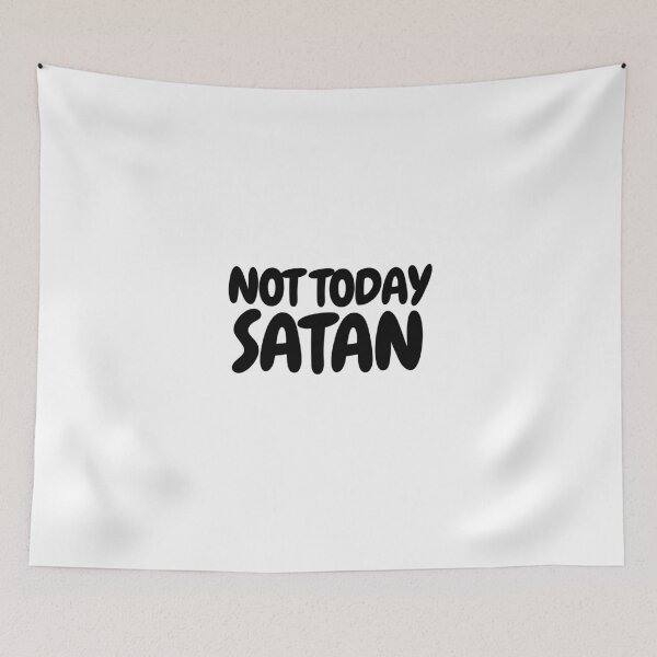 Item preview, Not Today Satan  designed and sold by CharmStudio.