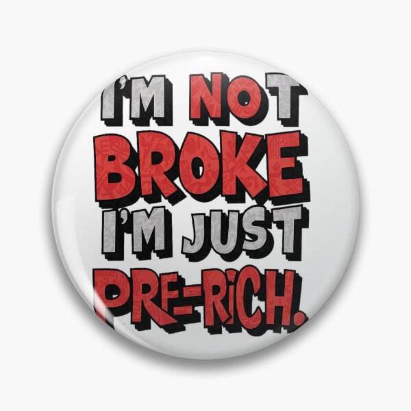 Item preview, I'm Not Broke I'm Just Pre-Rich. (The Power of Positive Perspective) designed and sold by PoliTeeIncorrec.