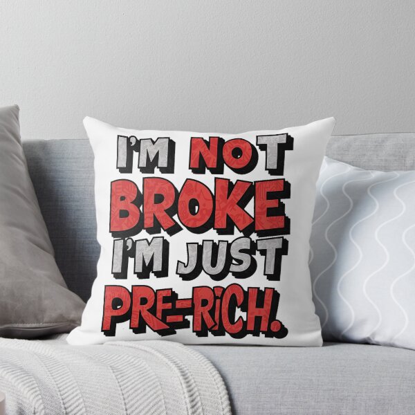 Item preview, I'm Not Broke I'm Just Pre-Rich. (The Power of Positive Perspective) designed and sold by PoliTeeIncorrec.