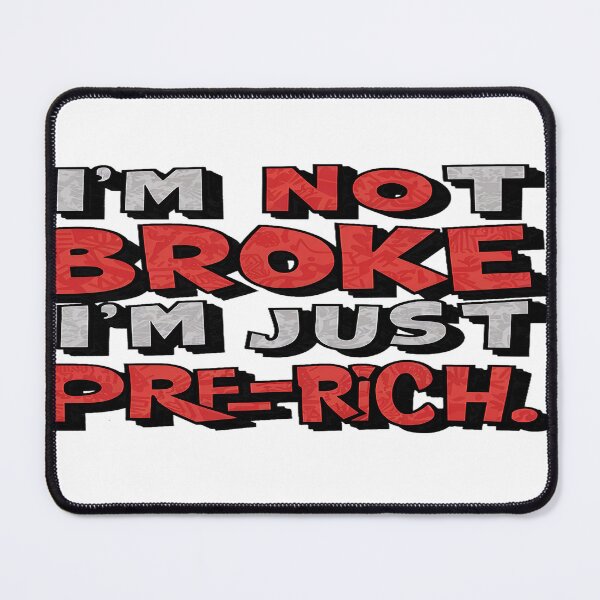 Item preview, I'm Not Broke I'm Just Pre-Rich. (The Power of Positive Perspective) designed and sold by PoliTeeIncorrec.