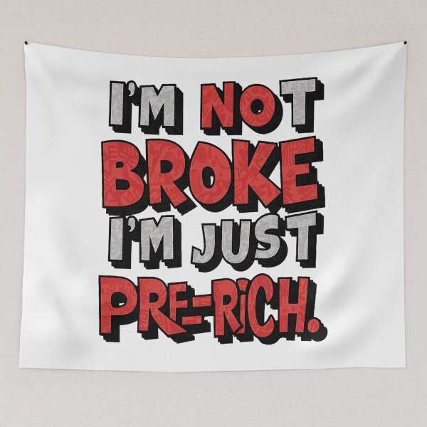Item preview, I'm Not Broke I'm Just Pre-Rich. (The Power of Positive Perspective) designed and sold by PoliTeeIncorrec.
