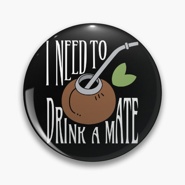 Item preview, I Need To Drink A Mate Tea Drinker designed and sold by MooonTees.