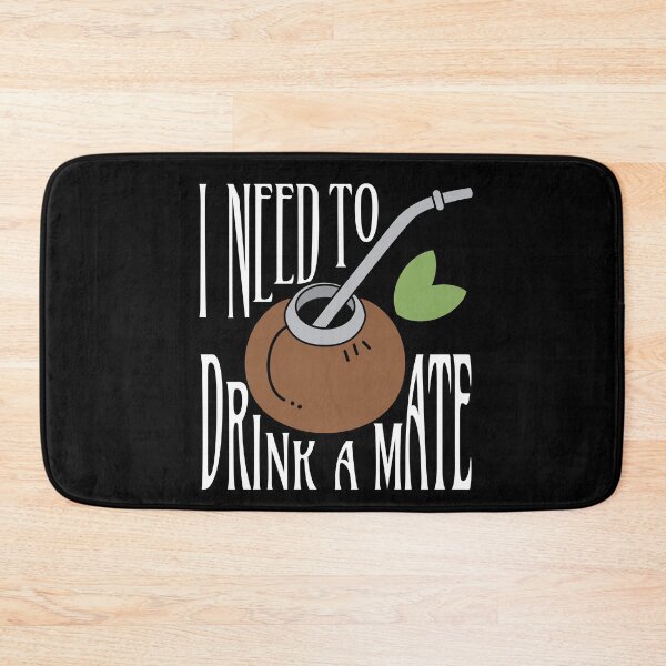 Item preview, I Need To Drink A Mate Tea Drinker designed and sold by MooonTees.