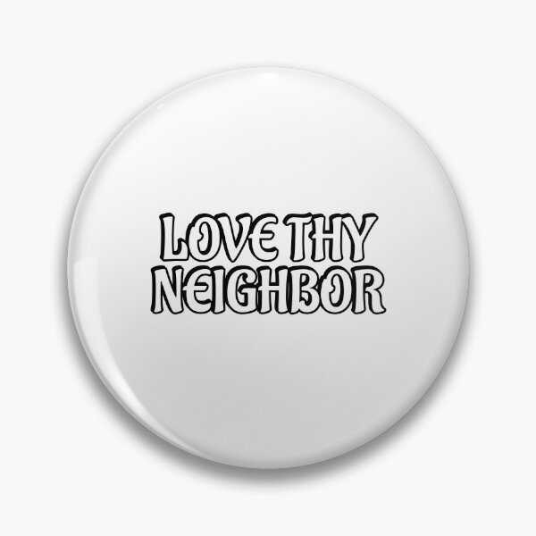 Item preview, Love thy neighbor  designed and sold by Inspirationmotivation.
