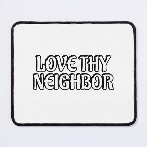 Item preview, Love thy neighbor designed and sold by Inspirationmotivation.