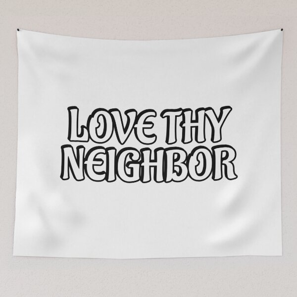 Item preview, Love thy neighbor  designed and sold by Inspirationmotivation.