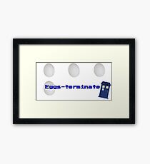 Eggs eggs eggs eggs terminate Framed Print