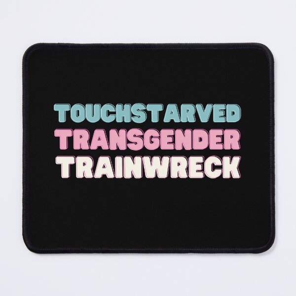 Item preview, Funny t shirt touch starved transgender trainwreck designed and sold by Starry night Cherry blossom.