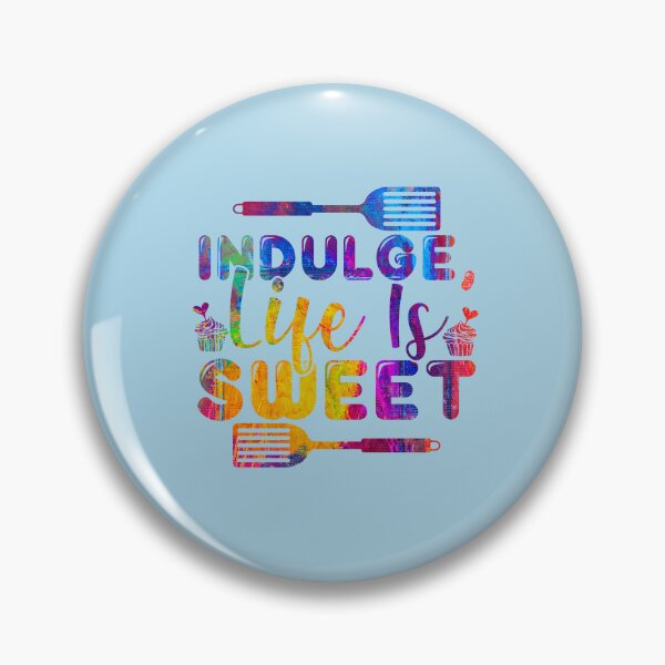 Item preview, Indulge Life is Sweet by NSD designed and sold by NikitaSkyDesign.