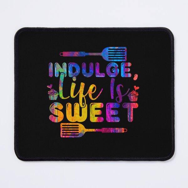 Item preview, Indulge Life is Sweet by NSD designed and sold by NikitaSkyDesign.