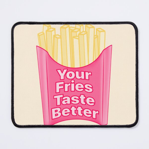 Item preview, Your fries taste better designed and sold by Artistkhg.