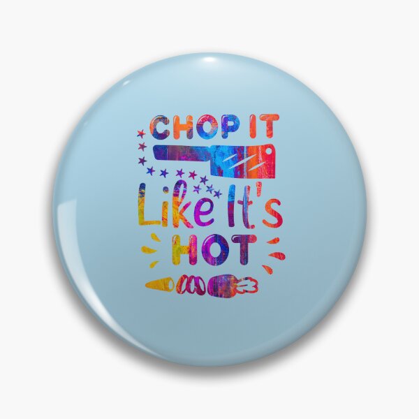 Item preview, Chop It Like Its Hot by NSD designed and sold by NikitaSkyDesign.