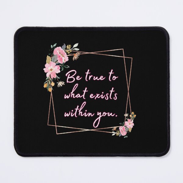 Item preview, Be true to what exists within you designed and sold by UnCoverDesign.