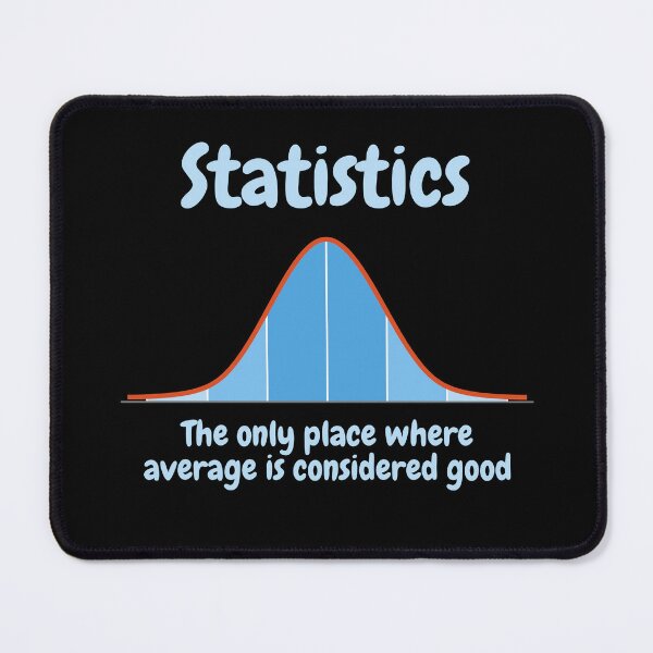 Item preview, Statistics, the only place where average is considered good designed and sold by NoetherSym.