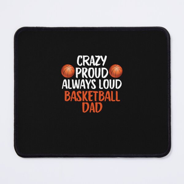 Item preview, Crazy Proud Always Loud Basketball Dad Funny Basketball Dad Gift designed and sold by lou731.