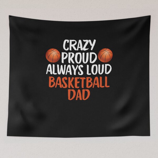 Item preview, Crazy Proud Always Loud Basketball Dad Funny Basketball Dad Gift designed and sold by lou731.