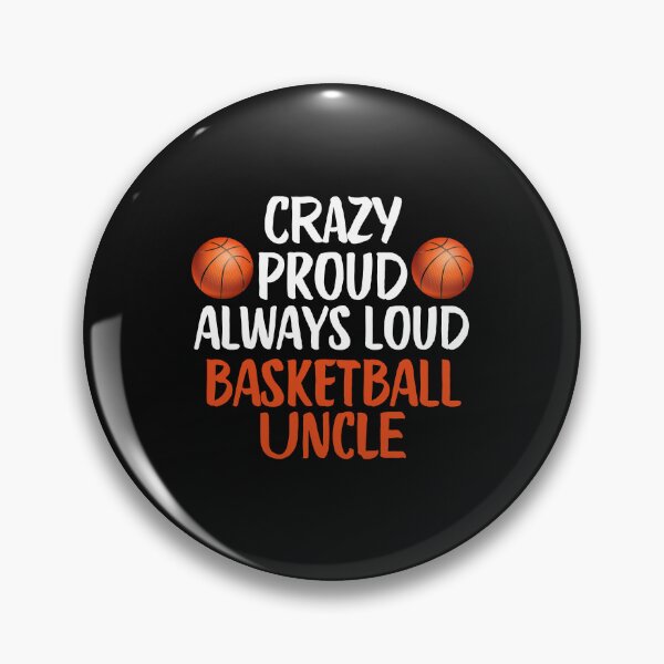 Item preview, Crazy Proud Always Loud Basketball Uncle Funny Basketball Uncle Gift designed and sold by lou731.