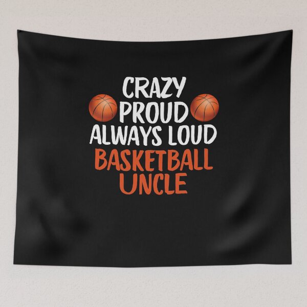Item preview, Crazy Proud Always Loud Basketball Uncle Funny Basketball Uncle Gift designed and sold by lou731.