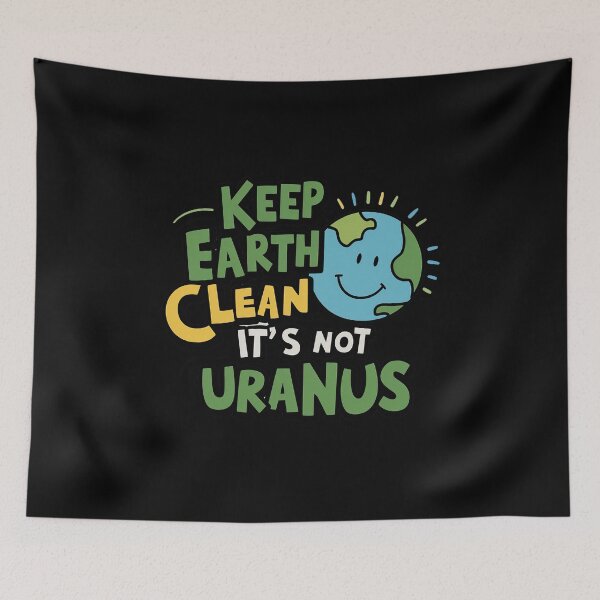 Item preview, Keep Earth Clean, It's Not Uranus Funny Environmental Tee designed and sold by MAPDDesigns.