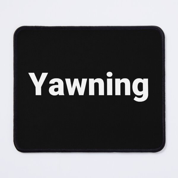 Item preview, Yawning designed and sold by Text-based T-Shirts and Gifts.