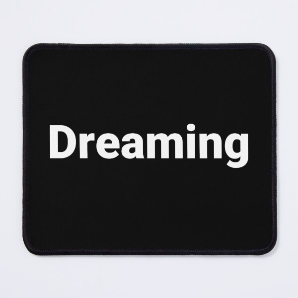 Item preview, Dreaming designed and sold by Text-based T-Shirts and Gifts.