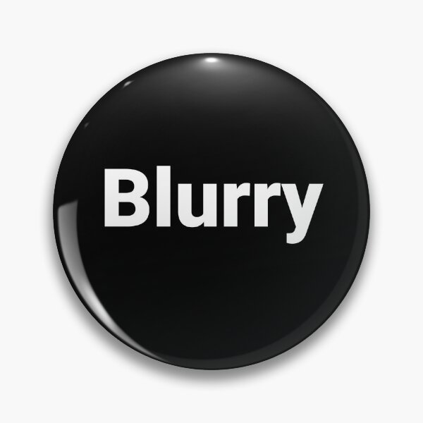 Item preview, Blurry designed and sold by Text-based T-Shirts and Gifts.