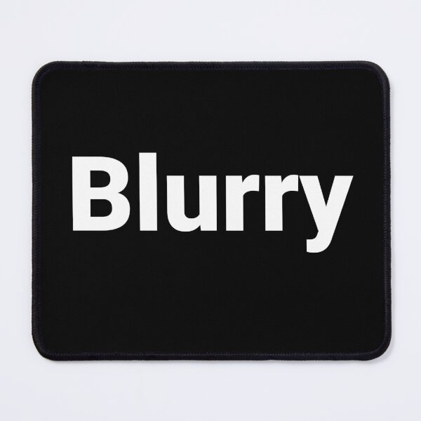 Item preview, Blurry designed and sold by Text-based T-Shirts and Gifts.