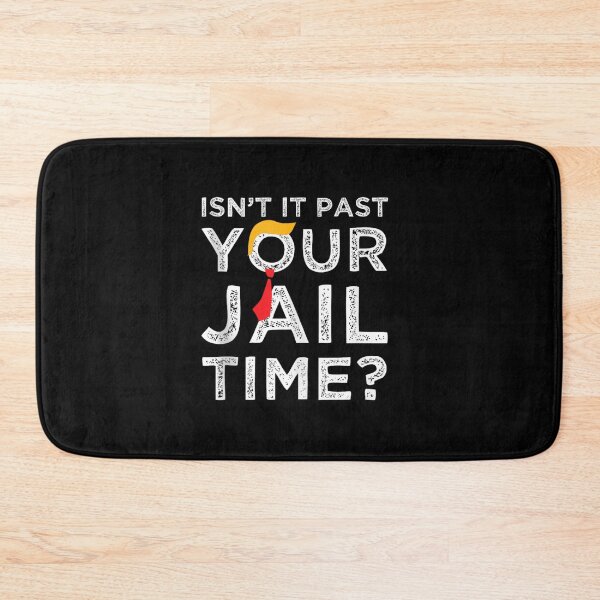 Item preview,  Isn’t It Past Your Jail Time designed and sold by ARTX4ART.