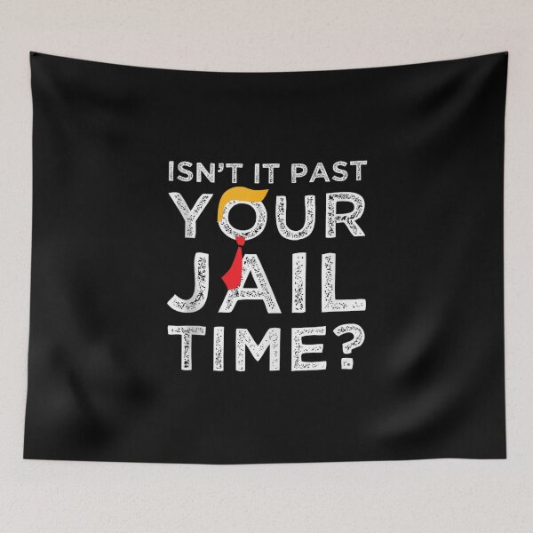 Item preview,  Isn’t It Past Your Jail Time designed and sold by ARTX4ART.