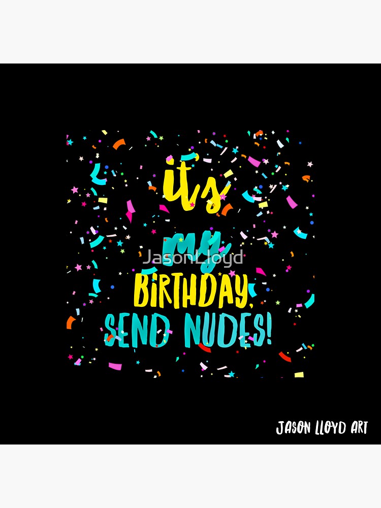 It’s My Birthday... by JasonLloyd